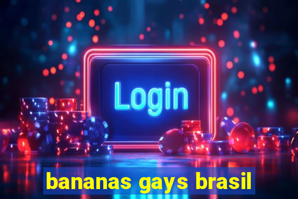 bananas gays brasil